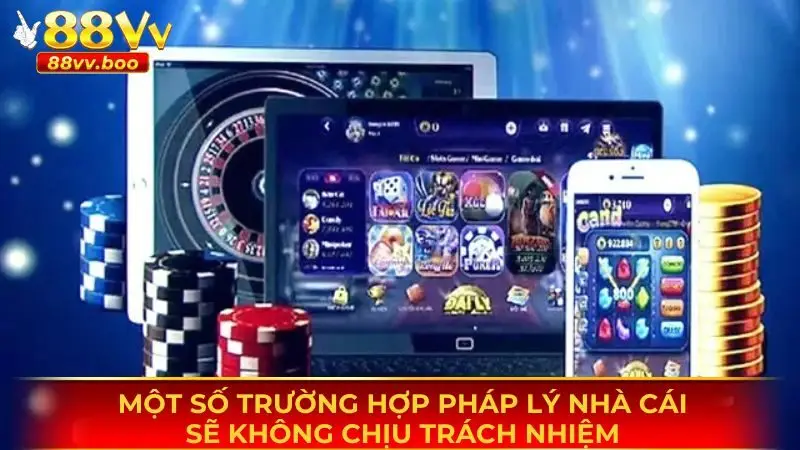 Nền tảng không chịu trách nhiệm pháp lý trong một số trường hợp