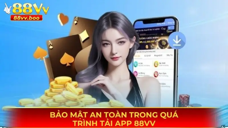 Bảo mật an toàn trong quá trình tải app 88vv